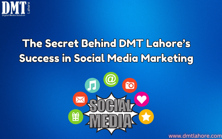 The Secret Behind DMT Lahores Success in Social Media Market